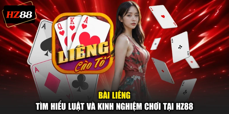 Bài Liêng - Tìm Hiểu Luật Và Kinh Nghiệm Chơi Tại HZ88