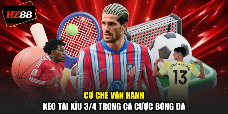 Cơ chế vận hành kèo tài xỉu 3/4 trong cá cược bóng đá