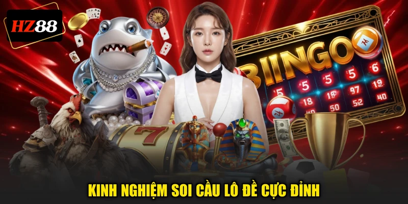 Kinh nghiệm soi cầu lô đề cực đỉnh