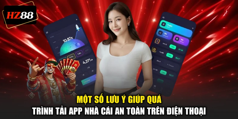 Một số lưu ý giúp quá trình tải app nhà cái an toàn trên điện thoại