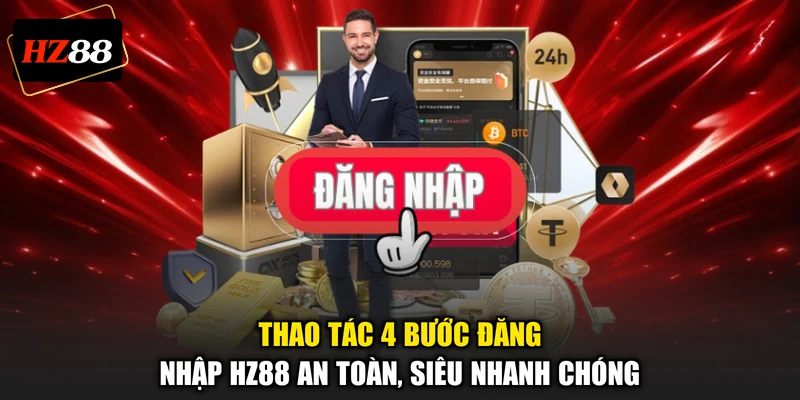 Thao tác 4 bước đăng nhập HZ88 an toàn, siêu nhanh chóng