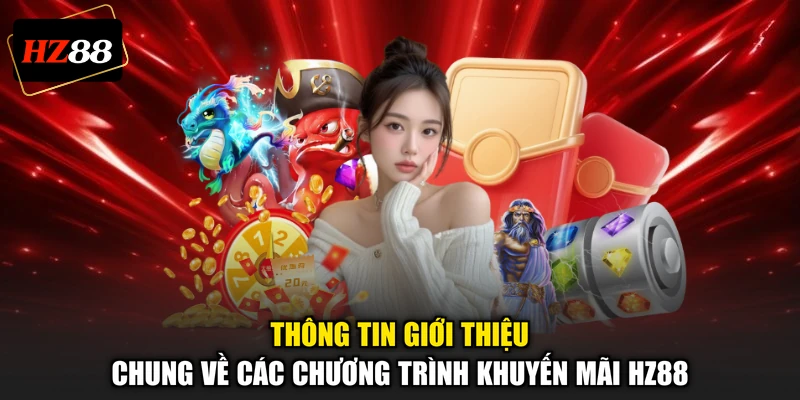 Thông tin giới thiệu chung về các chương trình khuyến mãi HZ88