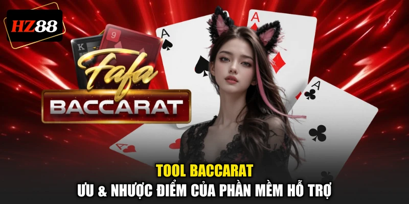 Tool Baccarat - Ưu & Nhược Điểm Của Phần Mềm Hỗ Trợ