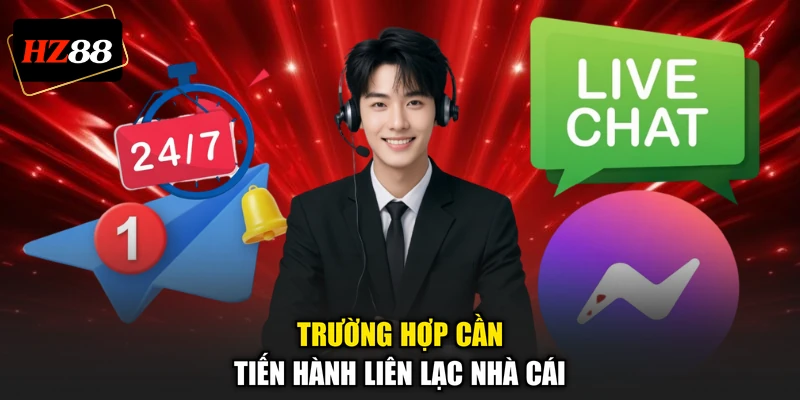 Trường hợp cần tiến hành liên lạc nhà cái